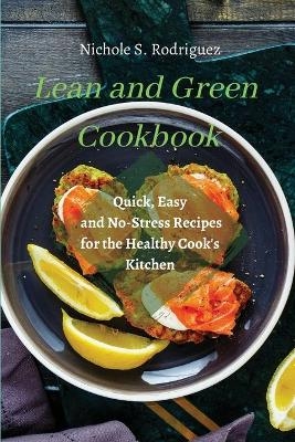 Lean and Green Cookbook - Nichole S Rodriguez