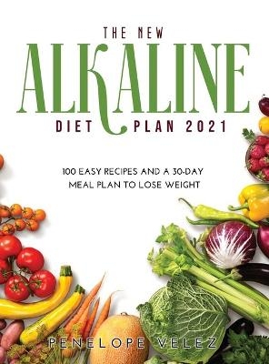 The New Alkaline Diet Cookbook 2021 - Penelope Velez