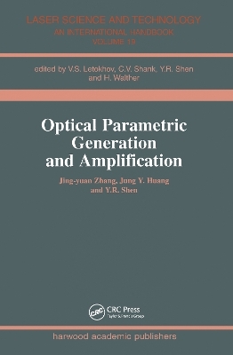 Optical Parametric Generation and Amplification - Jing-yuan Zhang, Jung Y. Huang, Y.R. Shen