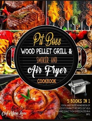Pit Boss Wood Pellet Grill & Smoker and Air Fryer Cookbook [5 Books in 1] - Chef Mario Leone