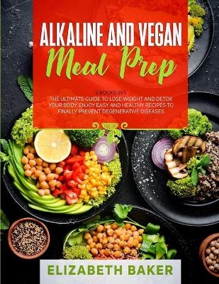 Alkaline and Vegan Meal Prep - Elizabeth Baker