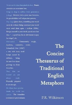 Concise Thesaurus of Traditional English Metaphors - Dick Wilkinson