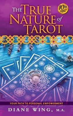 The True Nature of Tarot - Diane Wing