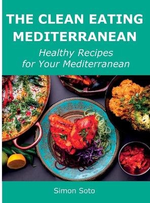 The Clean Eating Mediterranean - Simon Soto