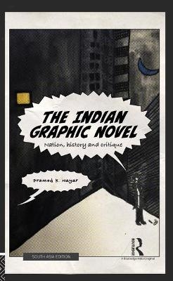 The Indian Graphic Novel - Pramod K Nayar