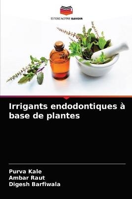 Irrigants endodontiques à base de plantes - Purva Kale, Ambar Raut, Digesh Barfiwala