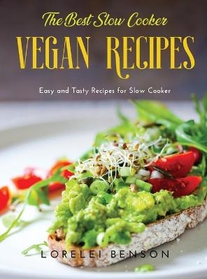 The Best Slow Cooker Vegan Recipes - Lorelei Benson