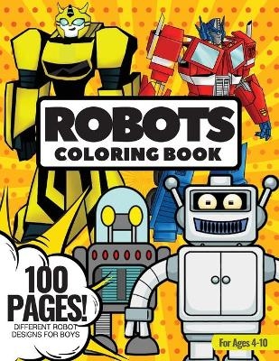 Robots Coloring Book, 100 Pages - Giulia Grace