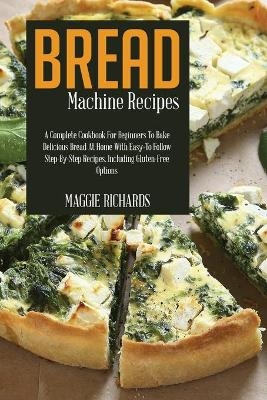 Bread Machine Recipes - Maggie Richards