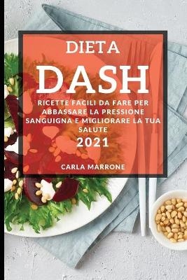 Dieta Dash 2021 (Dash Diet Cookbook 2021 Italian Edition) - Carla Marrone