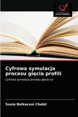 Cyfrowa symulacja procesu gięcia profili - Sonia Belkacem Chebil