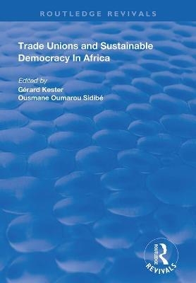 Trade Unions and Sustainable Democracy in Africa - Gerard Kester, Ousmane Oumarou Sidibe