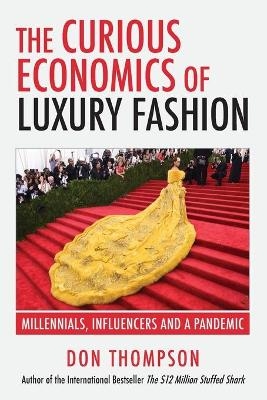 The Curious Economics of Luxury Fashion - Don Thompson