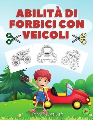 Abilit� Di Forbici Con Veicoli Libro Di Attivit� - Esel Press