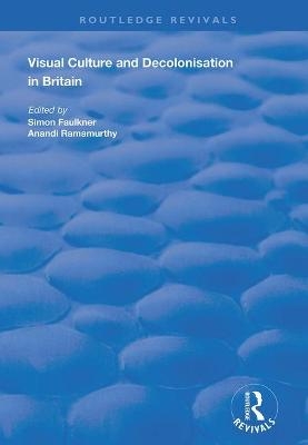 Visual Culture and Decolonisation in Britain - Anandi Ramamurthy