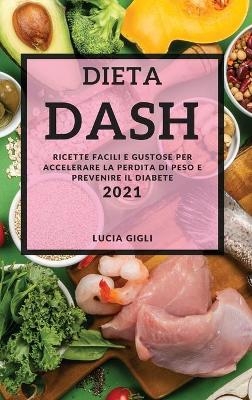 Dieta Dash (Dash Diet Cookbook Italian Edition) - Lucia Gigli