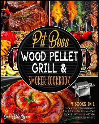 Pit Boss Wood Pellet Grill & Smoker Cookbook [4 Books in 1] - Mike Byron