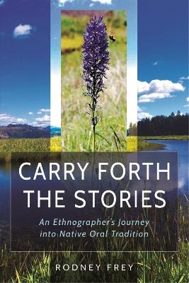 Carry Forth the Stories - Rodney Frey, Leonard Bends