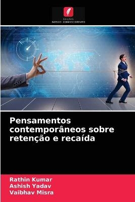 Pensamentos contemporâneos sobre retenção e recaída - Rathin kumar, Ashish Yadav, Vaibhav Misra