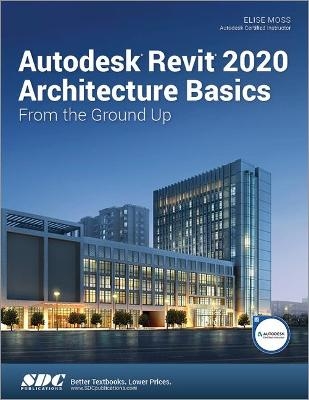 Autodesk Revit 2020 Architecture Basics - Elise Moss