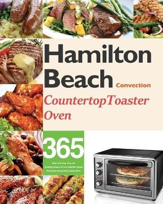 Hamilton Beach Convection Countertop Toaster Oven Cookbook for Beginners - Monry Darkey