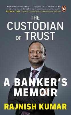 The Custodian of Trust - Rajnish Kumar