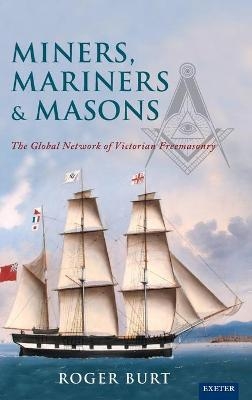 Miners, Mariners & Masons - Roger Burt