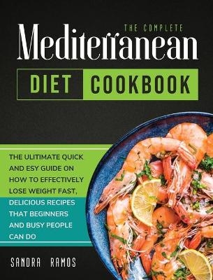 The Complete Mediterranean Diet Cookbook - Sandra Ramos