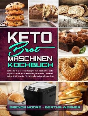 Keto-Brotmaschinen-Kochbuch - Brenda Moore, Bertha Werner