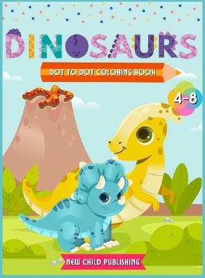Dinosaurs Dot to Dot coloring book for kids 4-8 - New Child Publishing