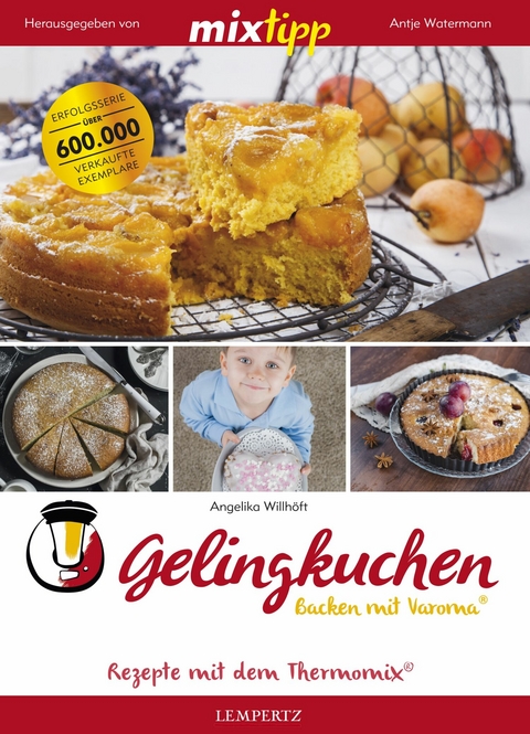 MIXtipp Gelingkuchen Backen mit Varoma® - Angelika Willhöft