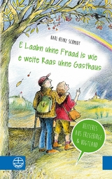 "E Laabn uhne Fraad is wie e weite Raas uhne Gasthaus" - Karl-Heinz Schmidt