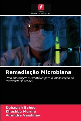 Remediação Microbiana - Debasish Sahoo, Khushbu Murmu, Virendra Vaishnav