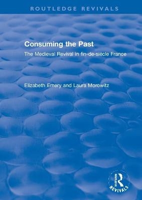 Consuming the Past - Elizabeth Emery, Laura Morowitz