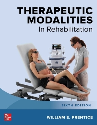 Therapeutic Modalities in Rehabilitation, Sixth Edition - William Prentice DO NOT USE, William Prentice