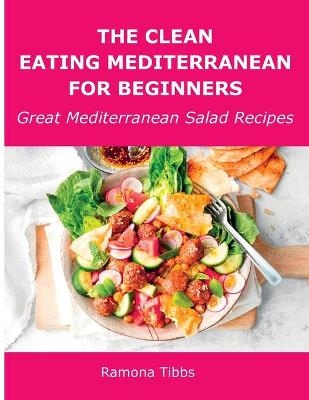 The Clean Eating Mediterranean for Beginners - Ramona Tibbs