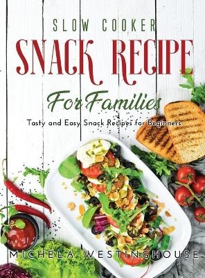 Slow Cooker Tasty Recipes for Family - Michela Westinghouse
