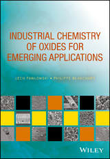 Industrial Chemistry of Oxides for Emerging Applications -  Philippe Blanchart,  Lech Pawlowski