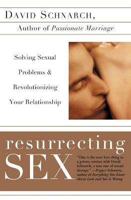 Resurrecting Sex - David Schnarch, James Maddock