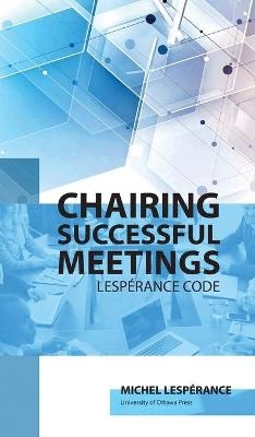 Chairing Successful Meetings - Michel Lespérance