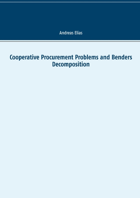 Cooperative Procurement Problems and Benders Decomposition -  Andreas Elias