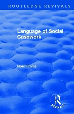 Language of Social Casework - Noel Timms