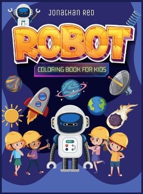 Robot coloring book for kids 4-8 - Jonathan Red