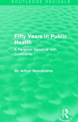 Fifty Years in Public Health (Routledge Revivals) - Sir Arthur Newsholme