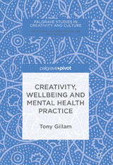 Creativity, Wellbeing and Mental Health Practice - Tony Gillam