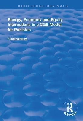 Energy, Economy and Equity Interactions in a CGE Model for Pakistan - Farzana Naqvi
