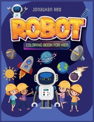 Robot coloring book for kids 4-8 - Jonathan Red