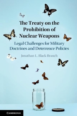 The Treaty on the Prohibition of Nuclear Weapons - Jonathan L. Black-Branch