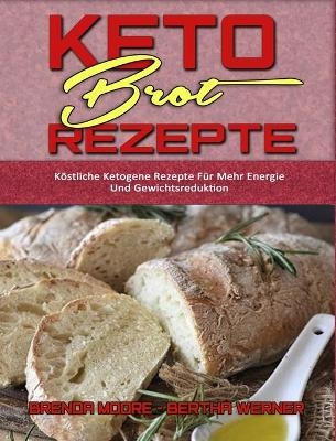 Keto-Brot-Rezepte - Brenda Moore, Bertha Werner