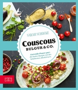 Couscous, Bulgur & Co - Sarah Schocke